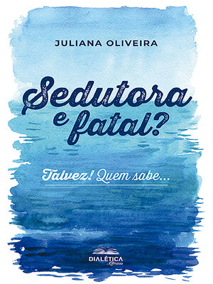 cover image of Sedutora e fatal? Talvez! Quem sabe...